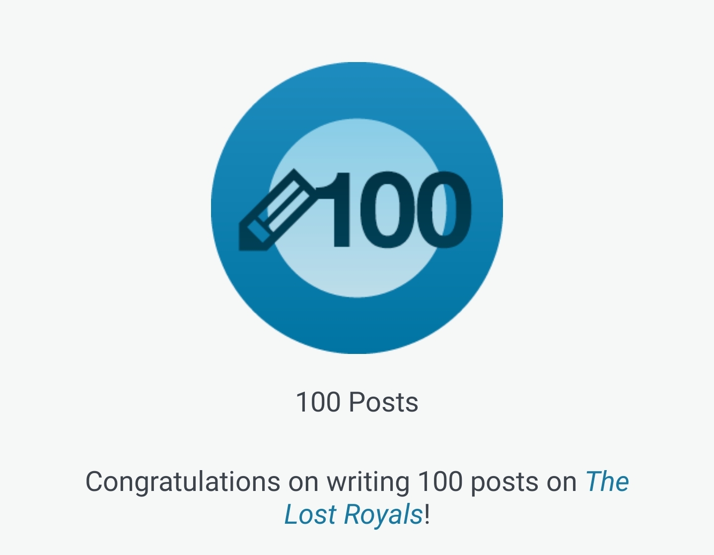 Congratulations on writing 100 posts on The Lost Royals!