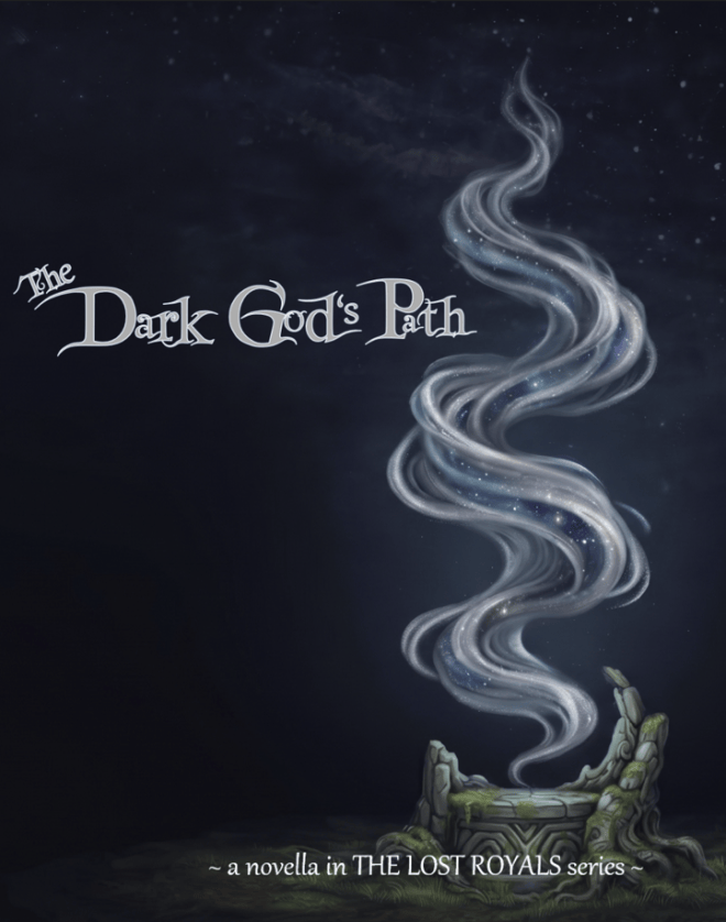 A starry night begins to disappear into darkness. A swirling vortex of silvery smoke twists skyward from some ancient plinth on the ground. The title is "The Dark God's Path". At the bottom reads, "~ a novella in THE LOST ROYALS series ~"