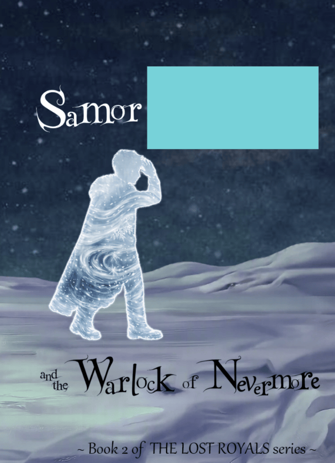 The frozen tundra. The silhouette of a boy shields his face against the wind. He is filled with a swirling winter wind. The book's title is Samor (redacted) and the Warlock of Nevermore. Along the bottom are the words ~ Book 2 of THE LOST ROYALS series ~